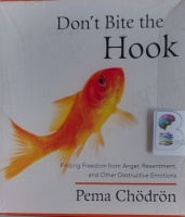 Don't Bite the Hook written by Pema Chodron performed by Pema Chodron on Audio CD (Unabridged)